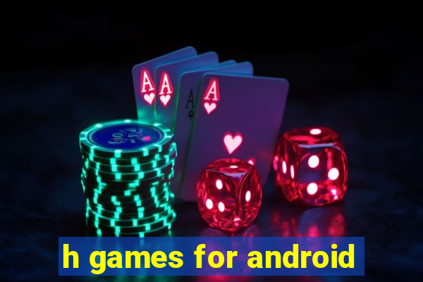 h games for android